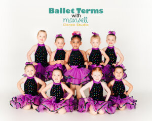 Ballet Term Basics - Maxwell Dance